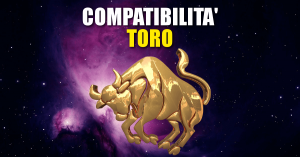 Con quali segni è compatibile un Toro?