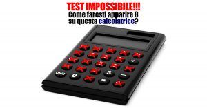 Come faresti apparire 8 su una calcolatrice in cui funzionano solo 0, 3 e le operazioni “-“, “=” e “÷”? TEST IMPOSSIBILE!